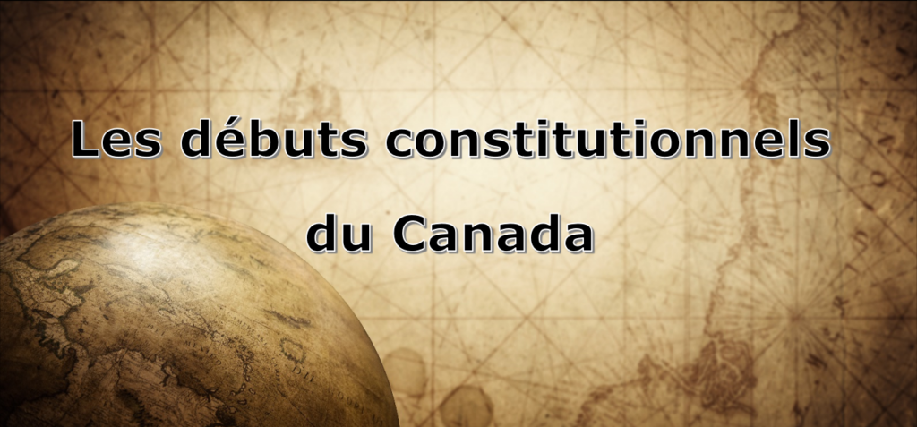 Les débuts constitutionnels du Canada